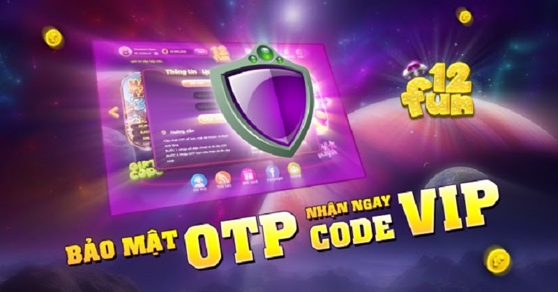 Bảo mật otp nhận ngay Giftcode 12fun