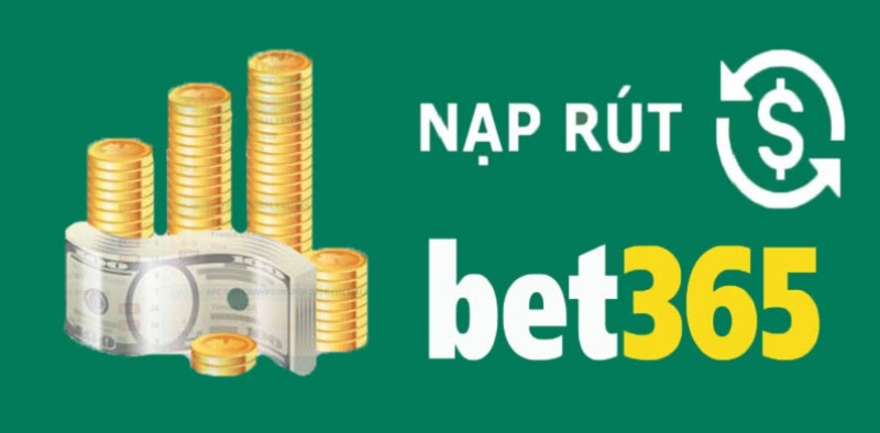 Hệ thống nạp, rút tiền Bet365