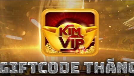 Giftcode KimVip Top – Săn trọn bộ Giftcode độc đáo mỗi tháng